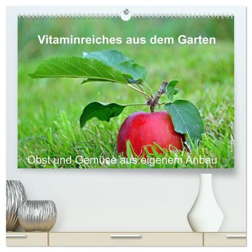 Calvendo Vitaminreiches Aus Dem Garten (Hochwertiger Premium Wandkalender 2024 Din A2 Quer) Kunstdruck In Hochglanz