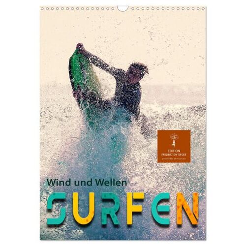 Calvendo Surfen Wind Und Wellen (Wandkalender 2024 Din A3 Hoch) Calvendo Monatskalender