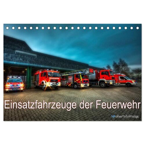 Calvendo Einsatzfahrzeuge Der Feuerwehr (Tischkalender 2024 Din A5 Quer) Calvendo Monatskalender
