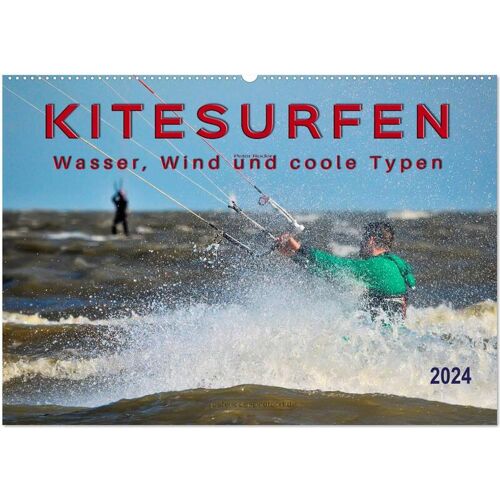 Calvendo Verlag Kitesurfen – Wasser Wind Und Coole Typen (Wandkalender 2024 Din A2 Quer) Calvendo Monatskalender