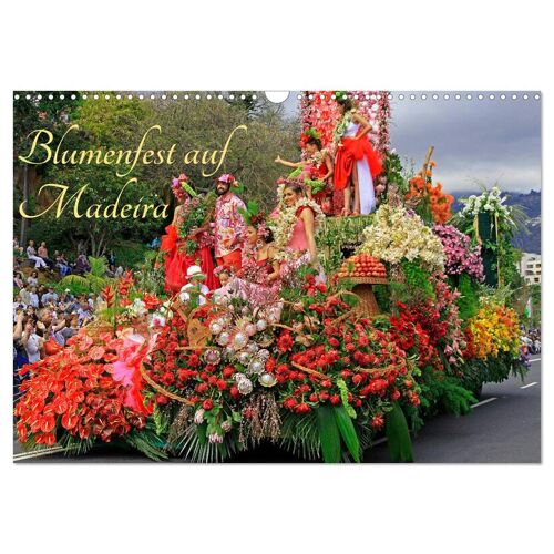 Calvendo Verlag Blumenfest Auf Madeira (Wandkalender 2024 Din A3 Quer) Calvendo Monatskalender