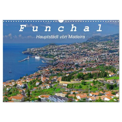 Calvendo Funchal – Die Hauptstadt Von Madeira (Wandkalender 2024 Din A3 Quer) Calvendo Monatskalender