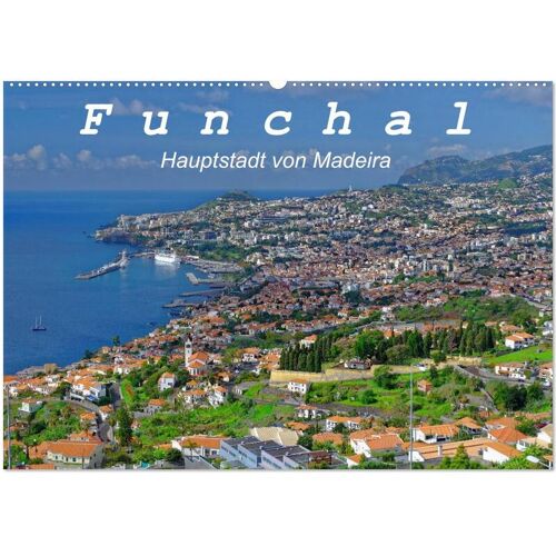 Calvendo Funchal – Die Hauptstadt Von Madeira (Wandkalender 2024 Din A2 Quer) Calvendo Monatskalender