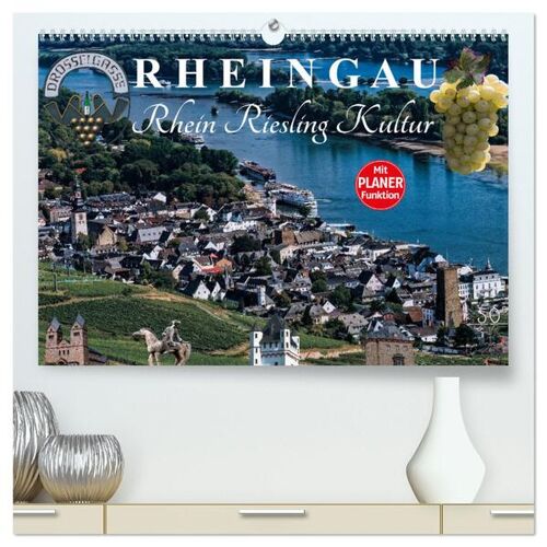 Calvendo Verlag Rheingau – Rhein Riesling Kultur (Hochwertiger Premium Wandkalender 2024 Din A2 Quer) Kunstdruck In Hochglanz