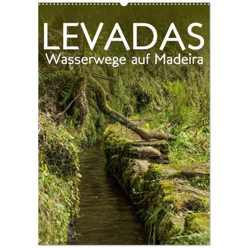 Calvendo Verlag Levadas – Wasserwege Auf Madeira (Wandkalender 2024 Din A2 Hoch) Calvendo Monatskalender