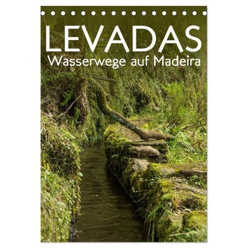 Calvendo Verlag Levadas – Wasserwege Auf Madeira (Tischkalender 2024 Din A5 Hoch) Calvendo Monatskalender