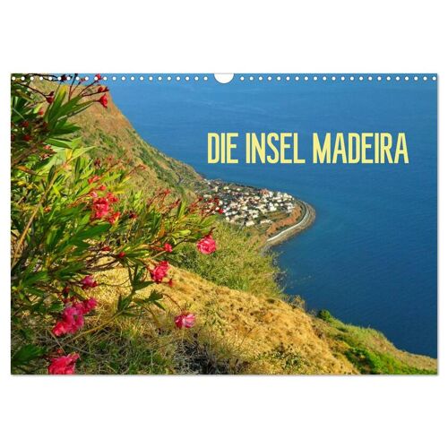 Calvendo Verlag Die Insel Madeira (Wandkalender 2024 Din A3 Quer) Calvendo Monatskalender