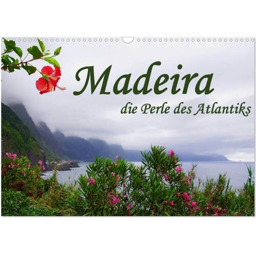 Calvendo Verlag Madeira Die Perle Des Atlantiks (Wandkalender 2024 Din A3 Quer) Calvendo Monatskalender