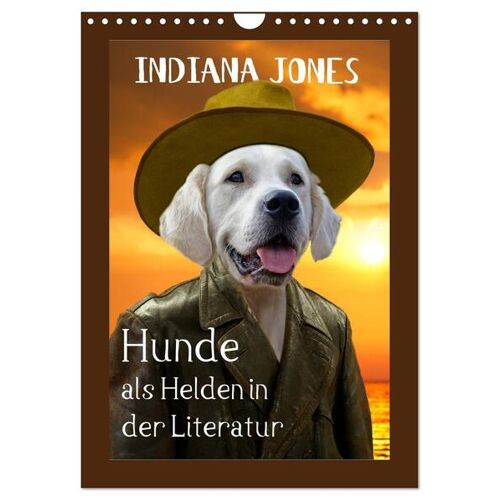 Hunde Als Helden In Der Literatur (Wandkalender 2025 Din A4 Hoch) Calvendo Monatskalender