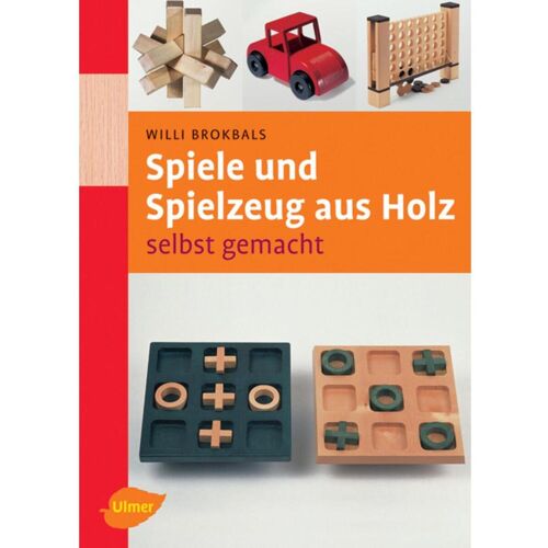 Ulmer Eugen Verlag Spiele und Spielzeug aus Holz selbst gemacht