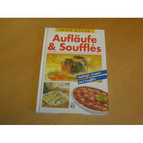 Aufläufe & Soufflés – Feine Küche