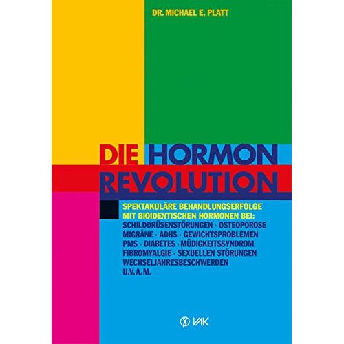 Die Hormonrevolution: Spektakuläre Behandlungserfolge Bei Schilddrüsenstörungen Migräne Osteoporose Wochenbettdepressionen Adhs … Wechseljahresbeschwerden Diabetes U.V.A.M.