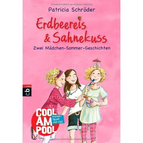 Erdbeereis & Sahnekuss: Zwei Mädchen-Sommer-Geschichten