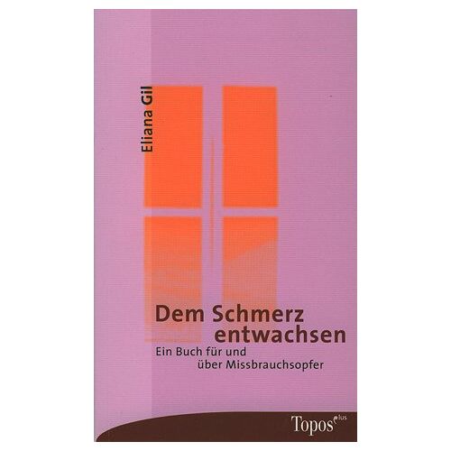 Dem Schmerz Entwachsen: Ein Buch Für Und Über Missbrauchsopfer