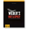 Weber s Hot & Spicy - Die schärfsten Grillrezepte - Grillbuch