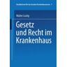 Walter Lustig - Gesetz und Recht im Krankenhaus (Handbücherei für das Gesamte Krankenhauswesen)