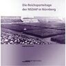 Siegfried Zelnhefer - GEBRAUCHT Die Reichsparteitage der NSDAP in Nürnberg - Preis vom h