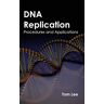 Tom Lee - DNA Replication: Procedures and Applications