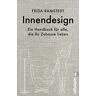 Frida Ramstedt - Innendesign: Ein Handbuch für alle, die ihr Zuhause lieben