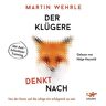 Martin Wehrle - Der Klügere denkt nach: Von der Kunst auf die ruhige Art erfolgreich zu sein