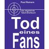 Paul Reiners - Tod eines Fans: das abgelehnte Tatort-Drehbuch