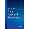 Janz, Bruce B. - Place, Space and Hermeneutics (Contributions to Hermeneutics, 5, Band 5)