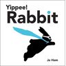 Jo Ham - Yippee! Rabbit (Jo Ham’s Rabbit)