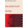 Grollius, Bàra Wiebke - DIE ROTE FLUT: Eine andere Version der Covid19-Pandemie. Thriller.