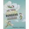 Robinson, Stephanie L. - Are There Cheeseburgers in Heaven?