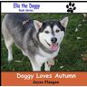 Jayne Flaagan - Doggy Loves Autumn (Ella the Doggy)