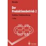 Hans-Jürgen Warnecke - Der Produktionsbetrieb 2: Produktion, Produktionssicherung (Springer-Lehrbuch)