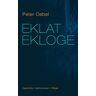 Peter Oebel - Eklat Ekloge: Gedichte Aphorismen Wege