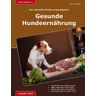 Dirk Liebnitzky - Gesunde Hundeernährung: Der aktuelle Ernährungsberater