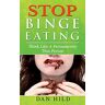 Dan Hild - Stop Binge Eating: Think Like a Permanently Thin Person