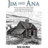 Munn, Hector John - Jim and Ana: The Lives of James Hector Munn (1864-1926) and Ana Mae Edwards Munn (1871-1955) of Leland, Jefferson County, Washingto