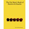 Tony Grumley-Grennan - The Fat Man's Book of Starters & Snacks