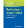 Bernd Blöbaum - Medienskepsis in Deutschland: Ursachen, Ausprägungen und Konsequenzen