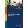 Gale, Cengage Learning - A Study Guide for Eamon Grennan's Station