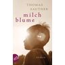 Thomas Sautner - GEBRAUCHT Milchblume: Roman - Preis vom 13.06.2024 04:55:36 h