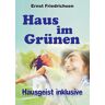 Ernst Friedrichsen - GEBRAUCHT Haus im Grünen - Hausgeist inklusive - Preis vom 30.06.2024 04:46:37 h