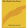 Howells, William Dean - The Parlor Car Farce