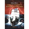 William Milborn - CAPTAIN WORTHY’S WARSHIP ADVENTURES: Book III