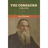 Leo Tolstoy - The Cossacks: A Tale of 1852