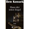 Ben Kossek - Haus der toten Engel: Thriller über die Jagd auf einen Serienkiller