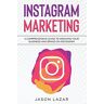 Jason Lazar - Instagram Marketing: A Comprehensive Guide to Growing Your Brand on Instagram