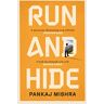 Pankaj Mishra - Run And Hide: Pankaj Mishra