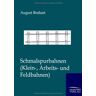 August Boshart - Schmalspurbahnen: Klein-, Arbeits- und Feldbahnen