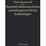 R. Plank - Haushalt-Kältemaschinen und Kleingewerbliche Kühlanlagen