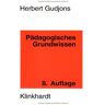 Herbert Gudjons - GEBRAUCHT Pädagogisches Grundwissen. Überblick - Kompendium - Studienbuch - Preis vom h