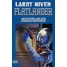 Larry Niven - GEBRAUCHT Der Ringwelt-Zyklus: Flatlander: Abenteuer aus dem Ringweltuniversum: BD 6 - Preis vom h